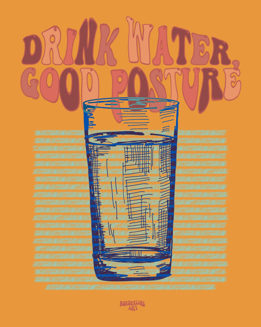 Drink Water, Good Posture 8x10 Print